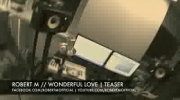 Robert M & Dirty Rush - Wonderful Love ( Teaser Coming Soon 2011 )