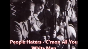 People Haters - C'mon All You White Men.mp4