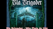 Bla Brigader - Min Plats Ar Här.mp4