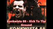 Konkwista 88 ‎- Kick To The Ground.mp4