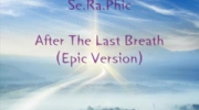 Se.Ra.Phic - After The Last Breath (Epic Version)