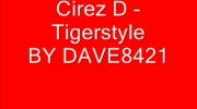 Cirez D - Tigerstyle