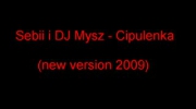 Sebii i DJ Mysz - Cipulenka (new version 2009)...EDEN