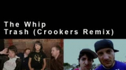 The Whip - Trash (Crookers Remix)