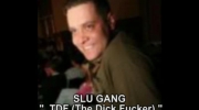 SLU GANG -TDF (The Dick Fucker)