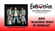 Boys - "Dlaczego teraz to zrobiłaś" Krajowe Eliminacje Eurowizja 2010 - kandydat