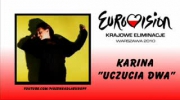 Karina - "Uczucia dwa" Krajowe Eliminacje Eurowizja 2010 - kandydat