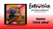 Tropic - "Życia smak" Krajowe Eliminacje Eurowizja 2010 - kandydat