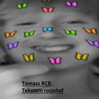 Tomaszrcrtekstemrozjebał