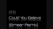 Atb - Could You Believe (Eimear Remix)