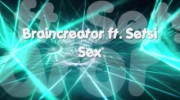 Braincreator ft. Setsi - Sex