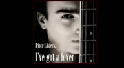 piotr lisiecki - I've got a fever