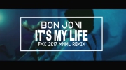 Bon Jovi - It's My Life (FMX 2k17 MNML Remix)