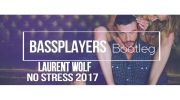 Laurent Wolf - No Stress 2017 (Bassplayers Bootleg)