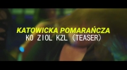 Ko Ziol KZL - Katowicka Pomarańcza (Teaser)