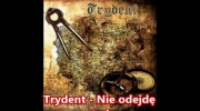 Trydent - Nie odejdę stąd.mp4