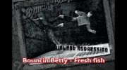 Bouncin Betty - Fresh fish.mp4