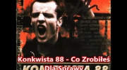Konkwista 88 - Co Zrobiłeś Dla Sprawy.mp4