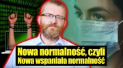 Grzegorz Braun - Nowa normalność, czyli Nowa Wspaniała Normalność