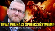 Grzegorz Braun - Trwa wojna ze społeczeństwem