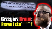 Grzegorz Braun: Prawo i Skur.....stwo! To WASZA "ostatnia" zmiana!