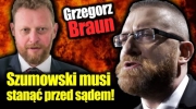 Grzegorz Braun: Szumowski musi stanąć przed sądem!