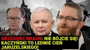 Grzegorz Braun: Nie bójcie się! Kaczyński to ledwie cień Jaruzelskiego!