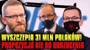 Grzegorz Braun: Wyszczepią 31 MLN Polaków! Propozycja nie do odrzucenia