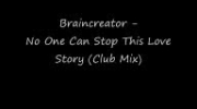 Braincreator - No One Can Stop This Love Story (Club Mix)