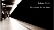 Golden life-wszystko to co mam
